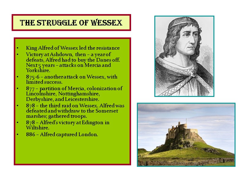 The Struggle of Wessex  King Alfred of Wessex led the resistance Victory at